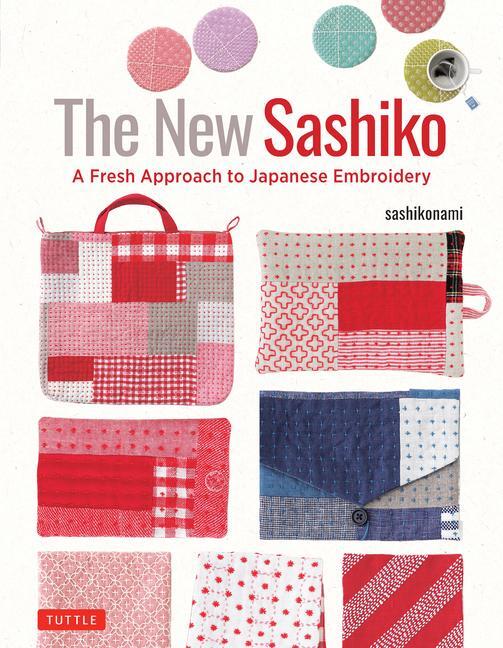 Cover: 9784805317914 | The New Sashiko | A Fresh Approach to Japanese Embroidery | Buch