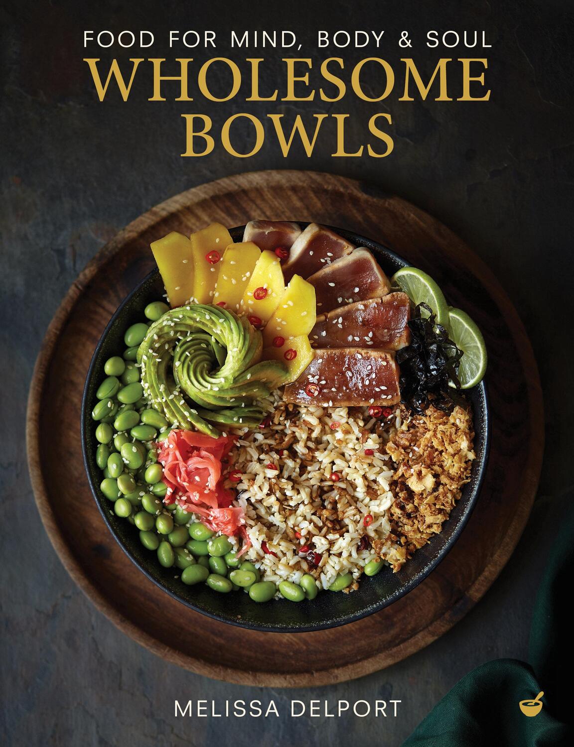 Cover: 9781848994140 | Wholesome Bowls | Food for mind, body and soul | Melissa Delport