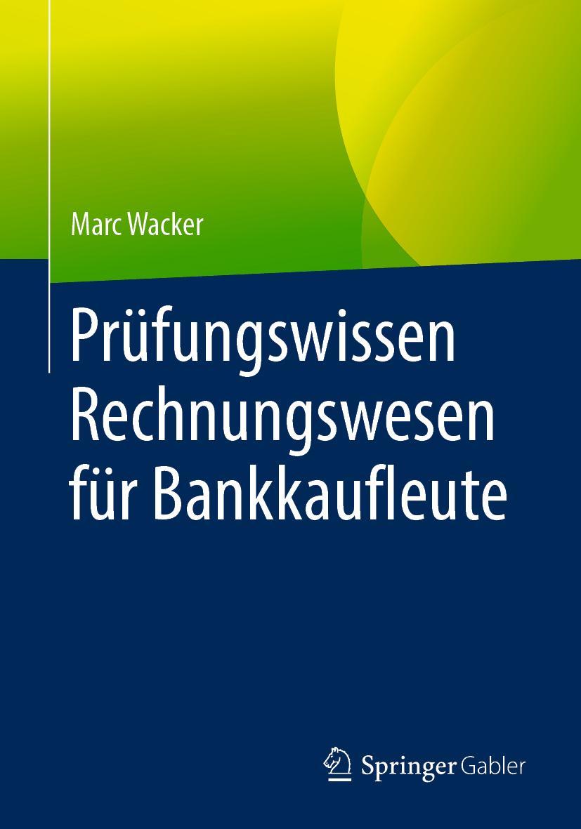 Cover: 9783658165918 | Prüfungswissen Rechnungswesen für Bankkaufleute | Marc Wacker | Buch