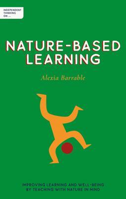 Cover: 9781781354087 | Independent Thinking on Nature-Based Learning | Alexia Barrable | Buch