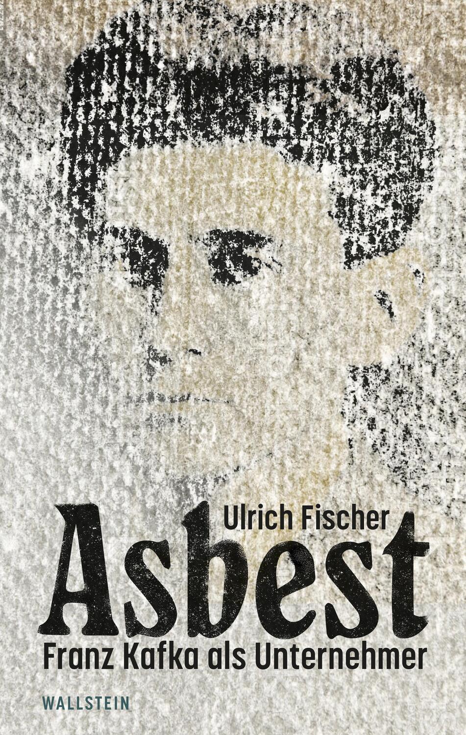 Cover: 9783835352391 | Asbest | Franz Kafka als Unternehmer | Ulrich Fischer | Buch | 200 S.