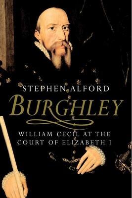 Cover: 9780300170887 | Burghley | William Cecil at the Court of Elizabeth I | Stephen Alford