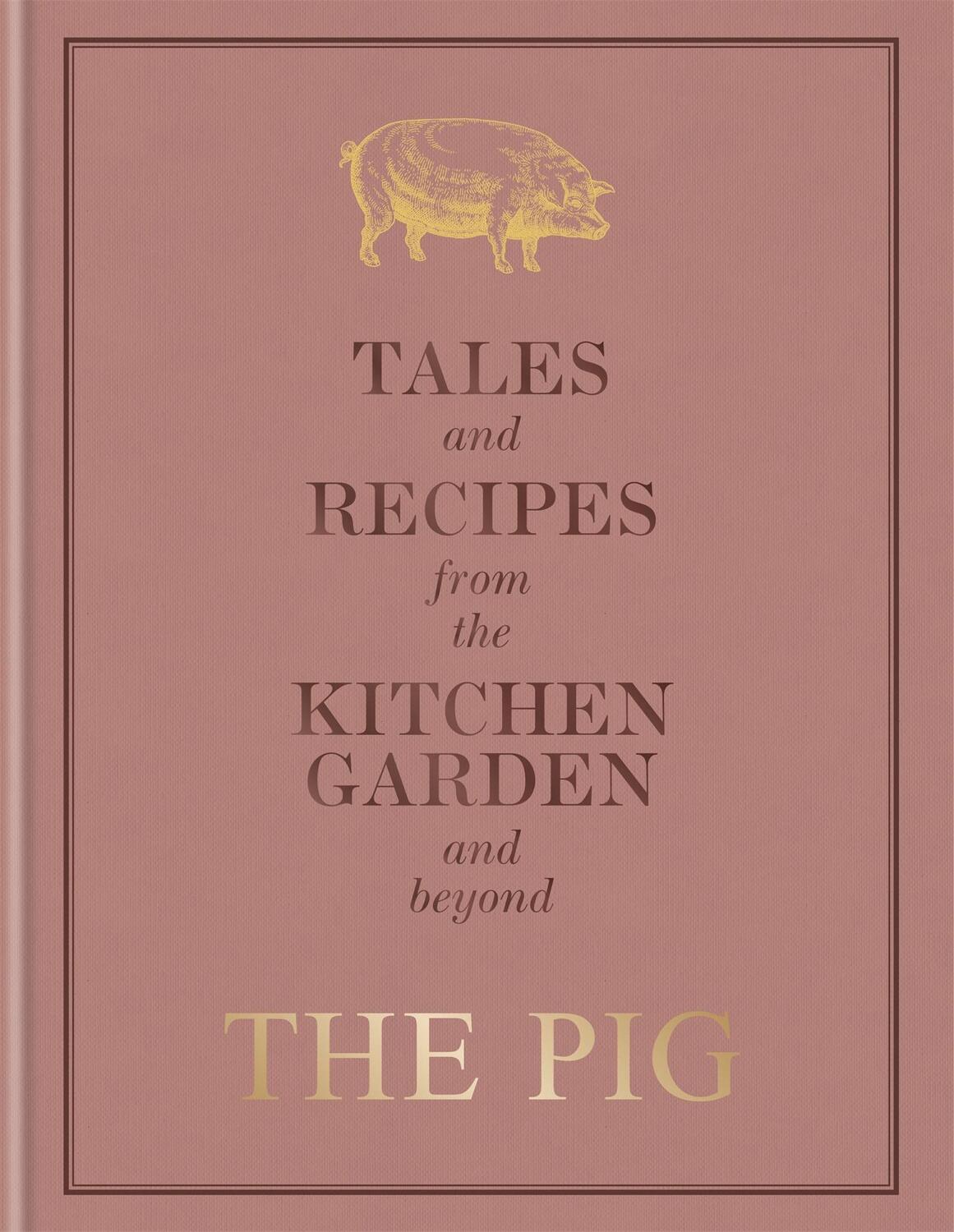 Cover: 9781784725570 | The Pig: Tales and Recipes from the Kitchen Garden and Beyond | Hutson