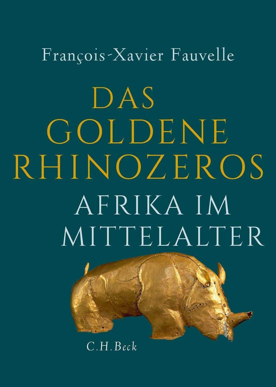 Cover: 9783406713798 | Das goldene Rhinozeros | Afrika im Mittelalter | Fauvelle | Buch