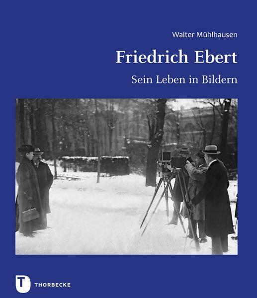 Cover: 9783799513715 | Friedrich Ebert | Sein Leben in Bildern | Walter Mühlhausen | Buch
