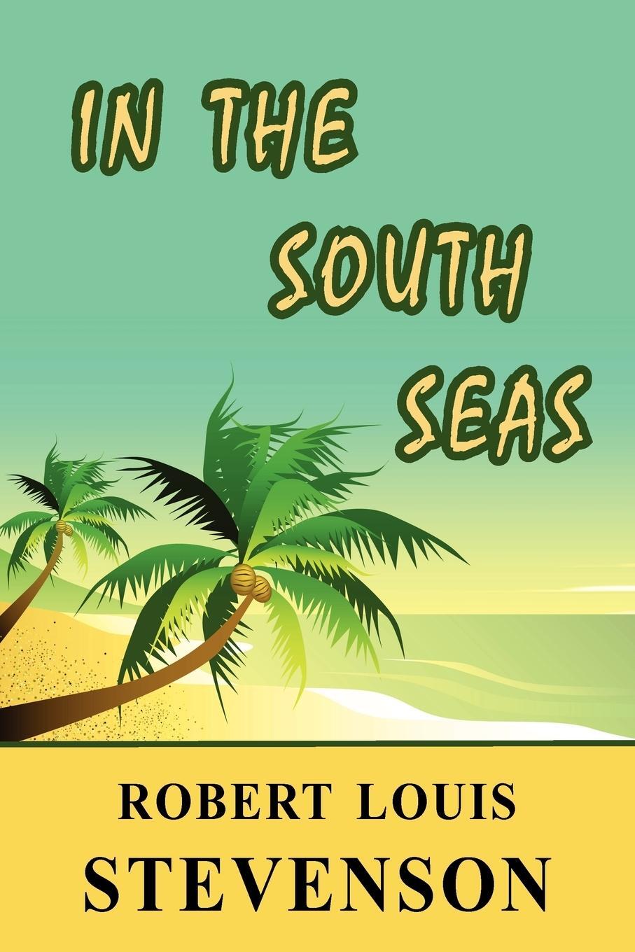 Cover: 9781604503722 | In the South Seas | Robert Louis Stevenson | Taschenbuch | Paperback