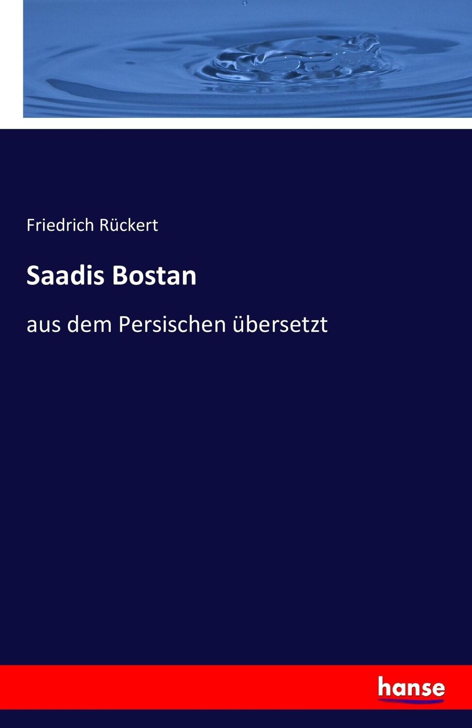 Cover: 9783742895530 | Saadis Bostan | aus dem Persischen übersetzt | Friedrich Rückert