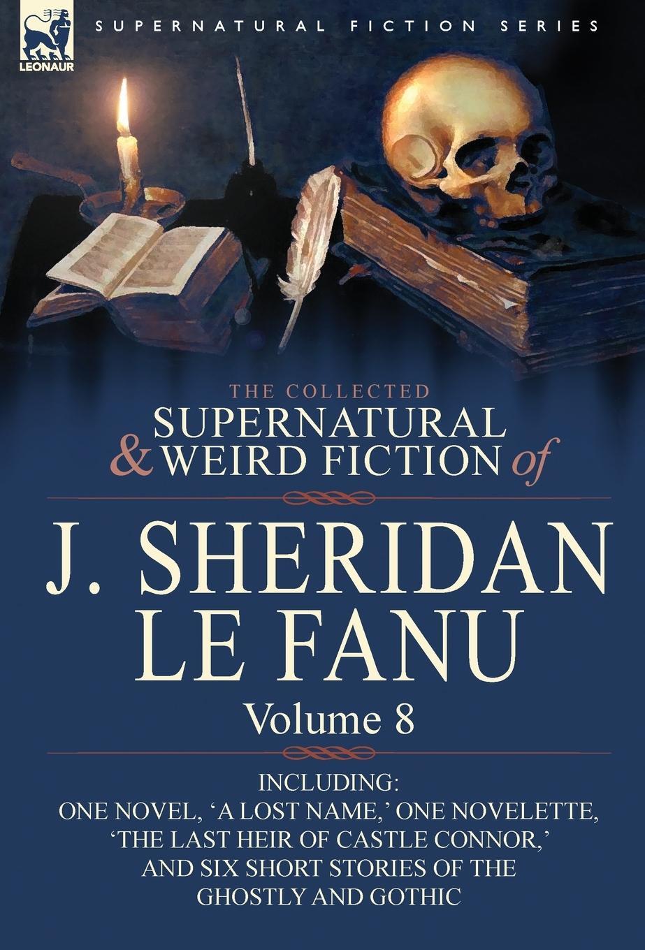 Cover: 9780857061591 | The Collected Supernatural and Weird Fiction of J. Sheridan Le Fanu