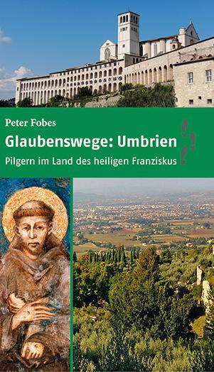 Cover: 9783790218480 | Glaubenswege: Umbrien | Pilgern im Land des heiligen Franziskus | Buch