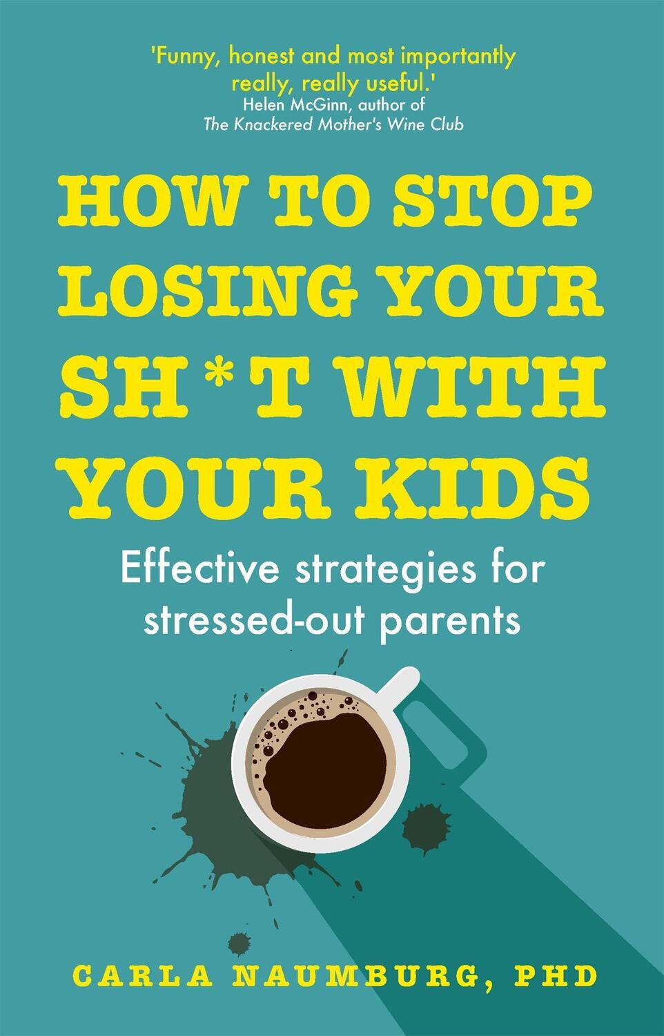 Cover: 9781529329735 | How to Stop Losing Your Sh*t with Your Kids | Carla Naumburg | Buch