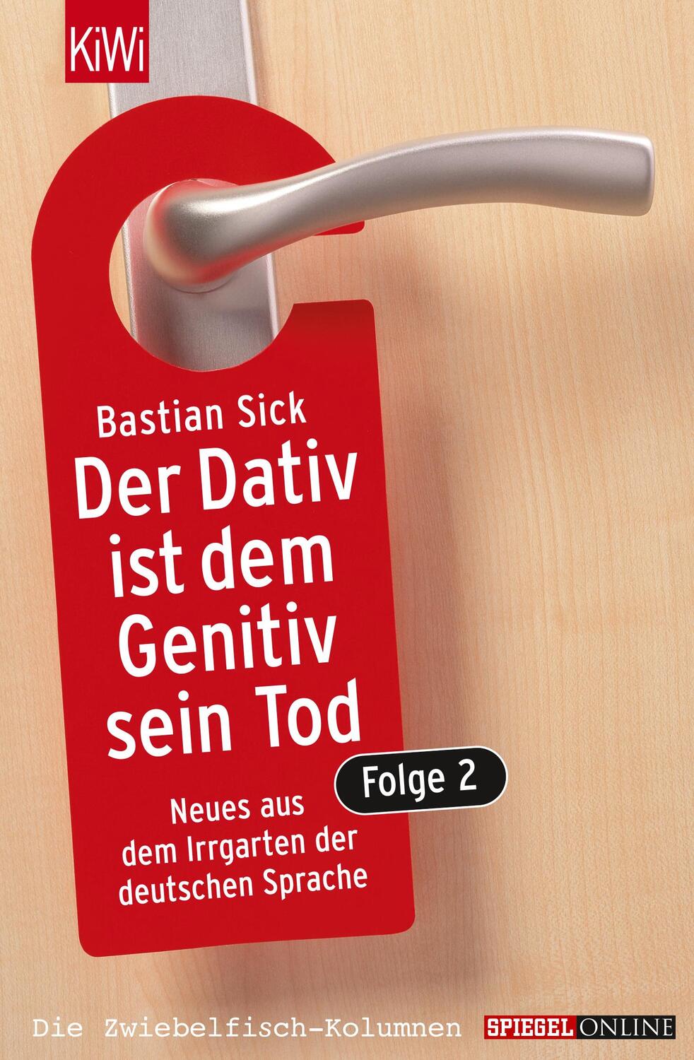 Cover: 9783462036060 | Der Dativ ist dem Genitiv sein Tod 2 | Bastian Sick | Taschenbuch