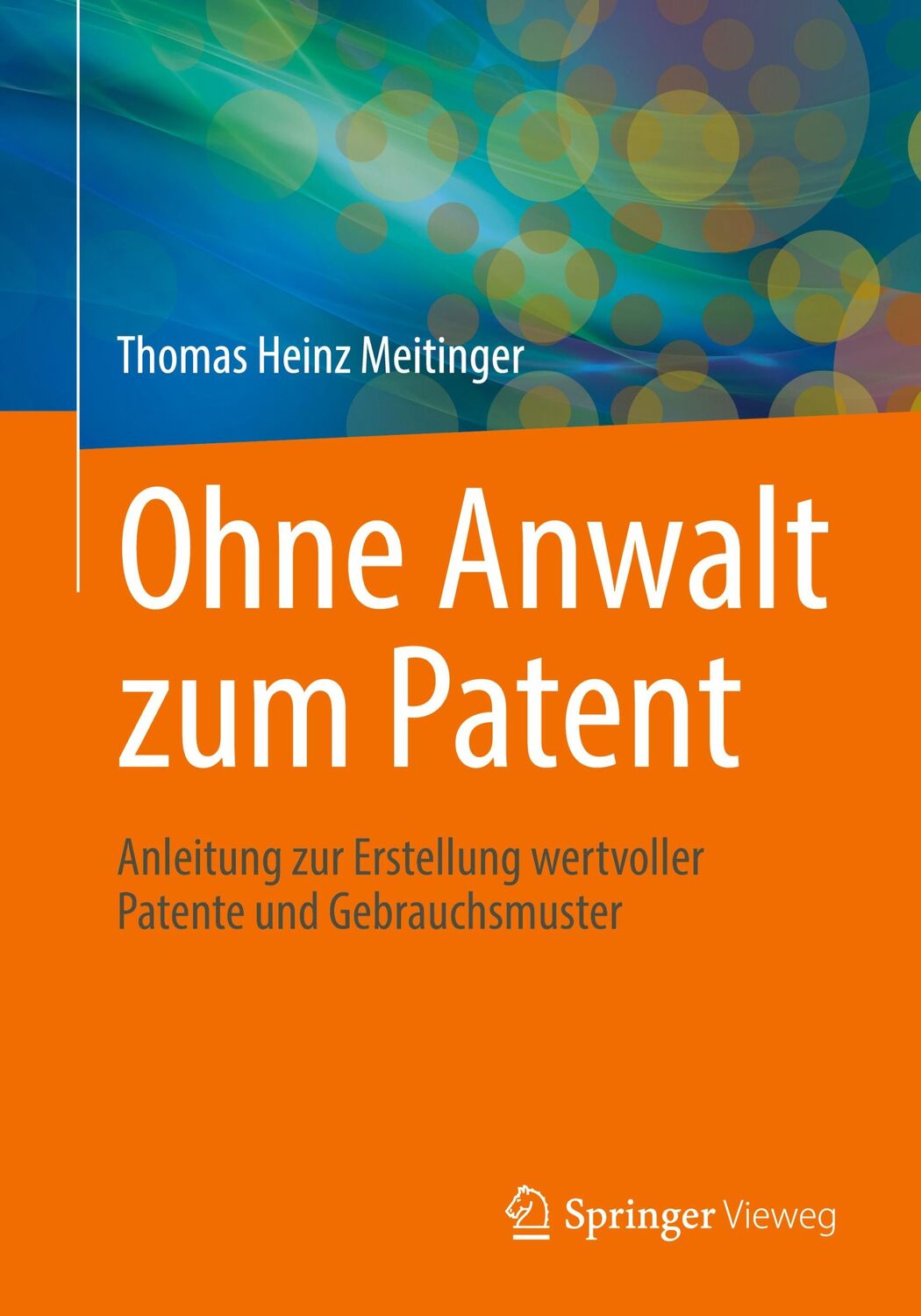 Cover: 9783662638224 | Ohne Anwalt zum Patent | Thomas Heinz Meitinger | Taschenbuch | xxiii