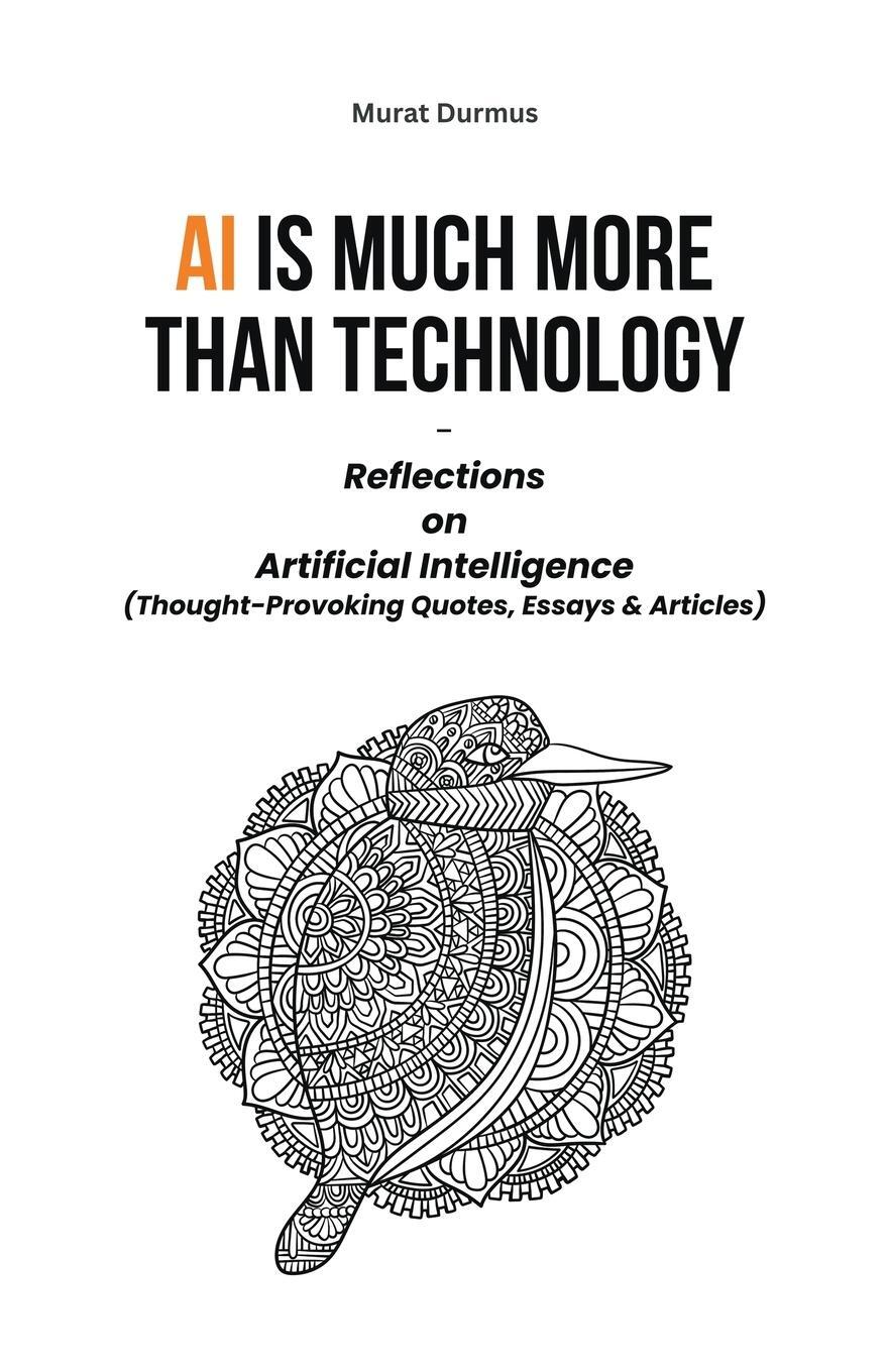 Cover: 9798215887981 | AI is much more than Technology | Murat Durmus | Taschenbuch | 2023