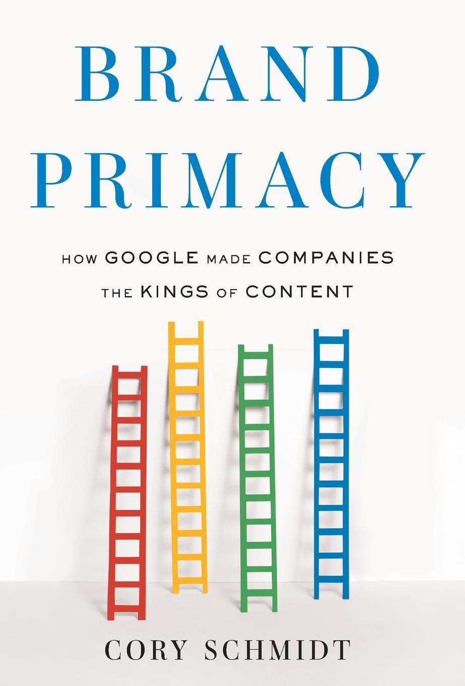 Cover: 9781544532394 | Brand Primacy | How Google Made Companies the Kings of Content | Buch