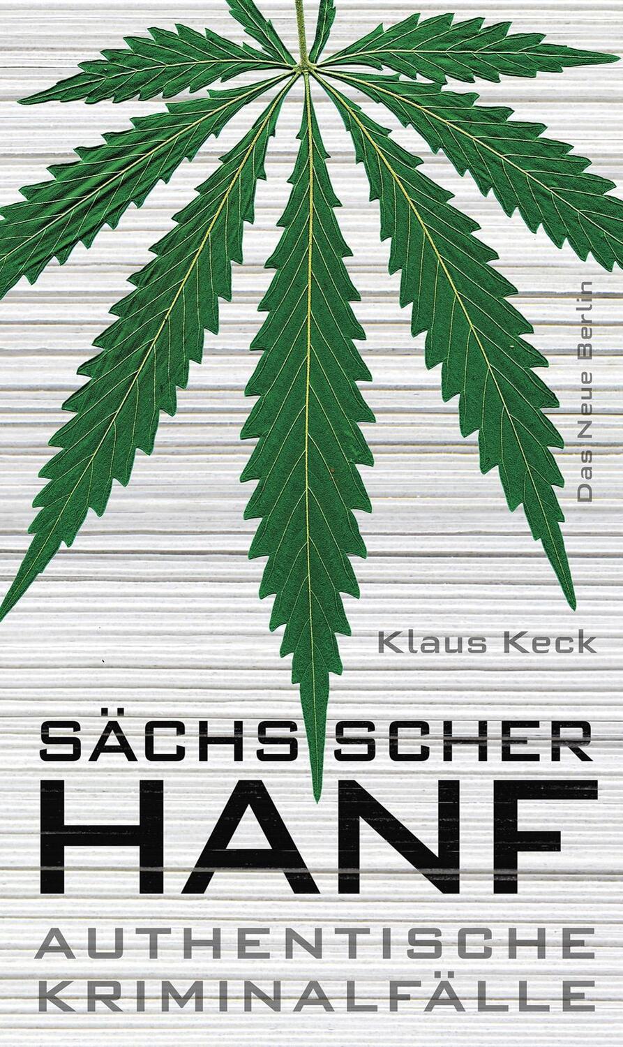 Cover: 9783360013279 | Sächsischer Hanf | Authentische Kriminalfälle | Klaus Keck | Buch