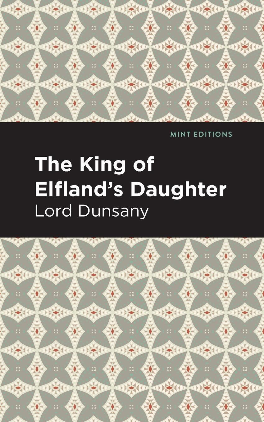 Cover: 9781513282800 | The King of Elfland's Daughter | Lord Dunsany | Taschenbuch | Englisch