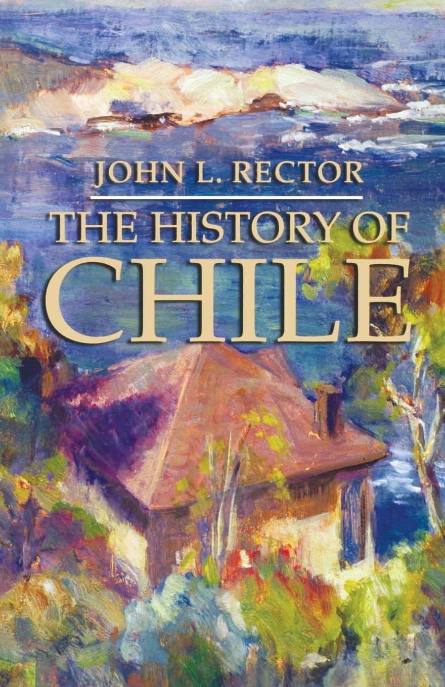 Cover: 9781403962577 | The History of Chile | John L. Rector | Taschenbuch | Englisch | 2000