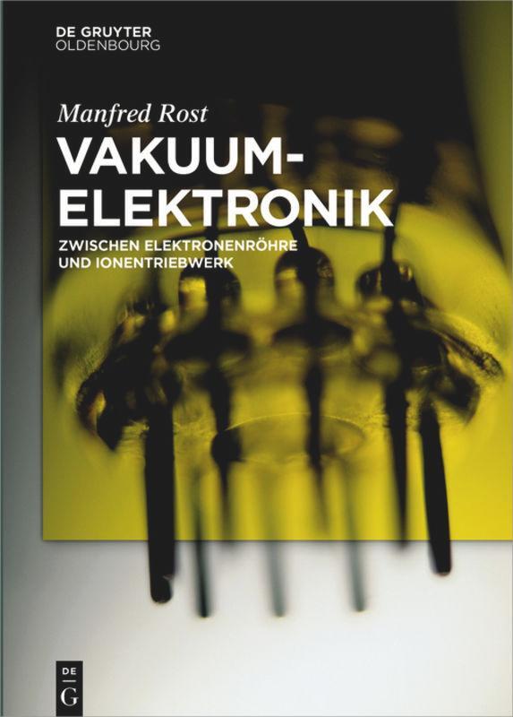 Cover: 9783110545791 | Vakuumelektronik | Zwischen Elektronenröhre und Ionentriebwerk | Rost