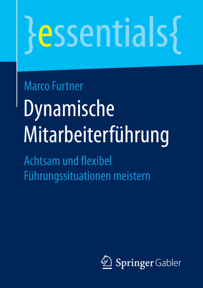 Cover: 9783658171940 | Dynamische Mitarbeiterführung | Marco Furtner | Taschenbuch | 2017