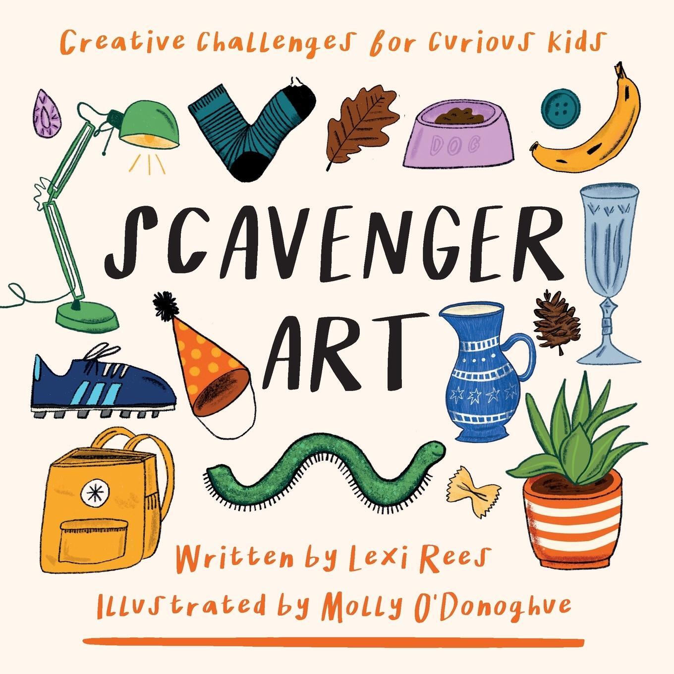 Cover: 9781913799045 | Scavenger Art | Creative challenges for curious kids | Lexi Rees