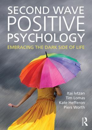 Cover: 9781138818668 | Second Wave Positive Psychology | Embracing the Dark Side of Life