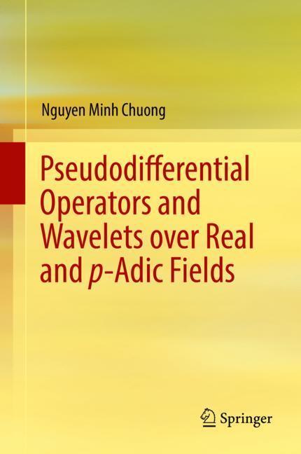Cover: 9783319774725 | Pseudodifferential Operators and Wavelets over Real and p-adic Fields