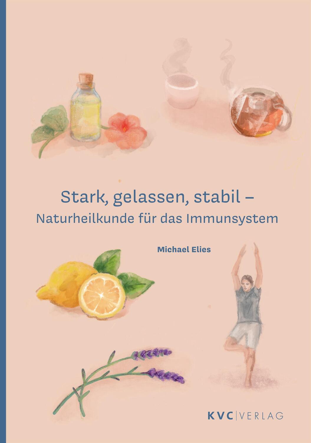 Cover: 9783965620537 | Stark, gelassen, stabil | Naturheilkunde für das Immunsystem | Elies
