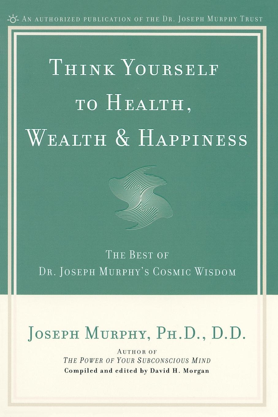 Cover: 9780735203631 | Think Yourself to Health, Wealth &amp; Happiness | Joseph Murphy | Buch