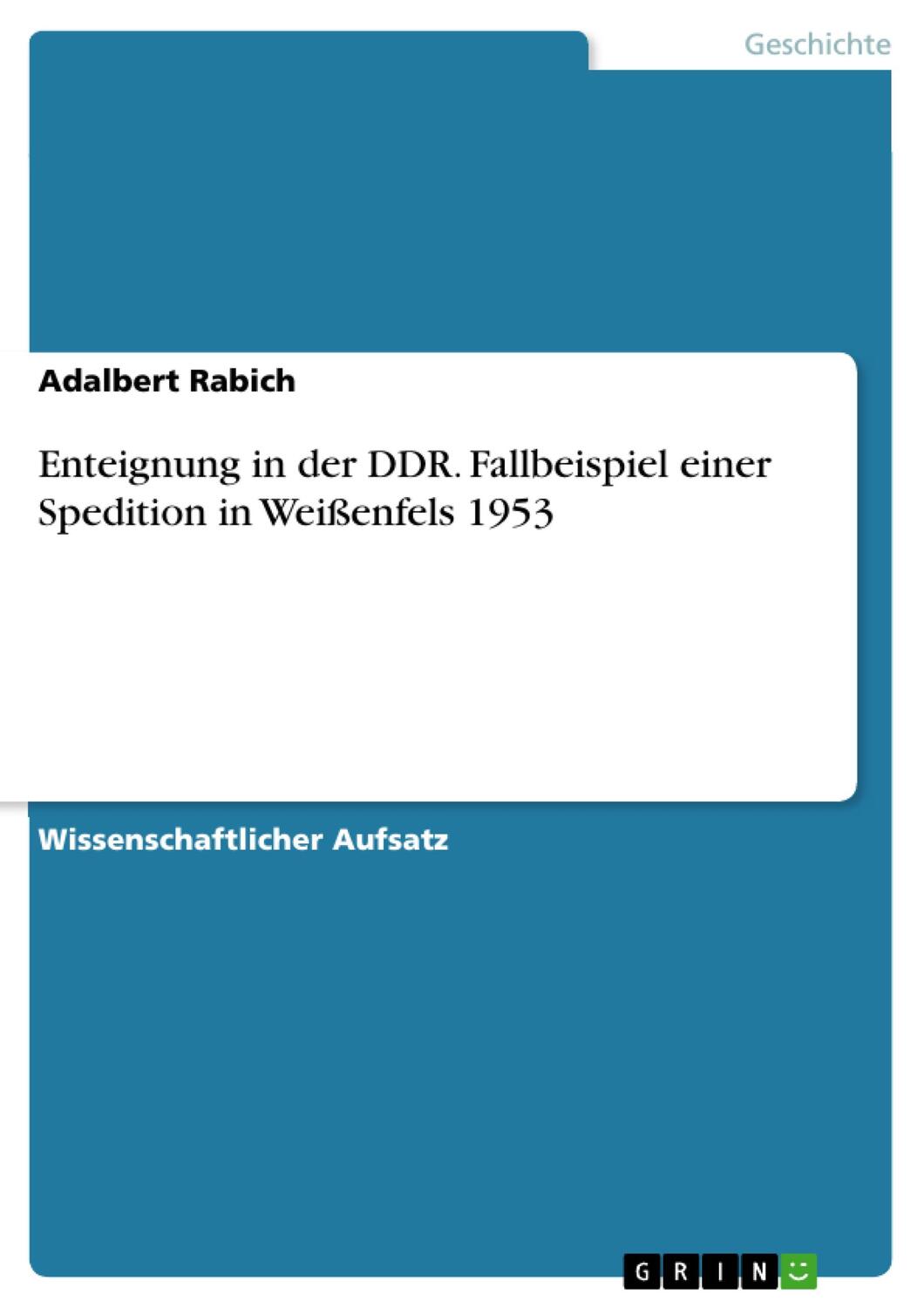 Cover: 9783638744287 | Enteignung in der DDR. Fallbeispiel einer Spedition in Weißenfels 1953