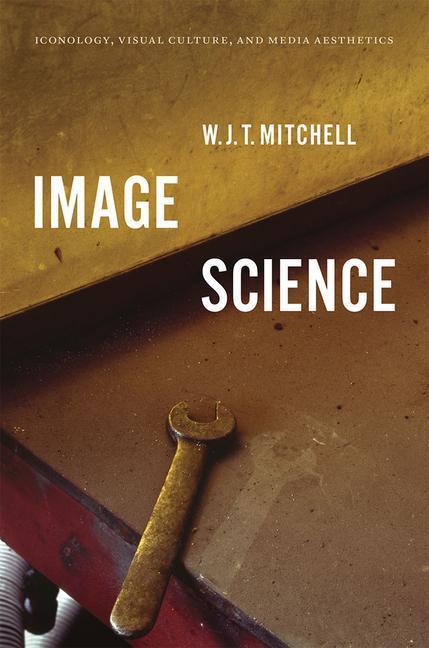 Cover: 9780226565842 | Image Science | Iconology, Visual Culture, and Media Aesthetics | Buch