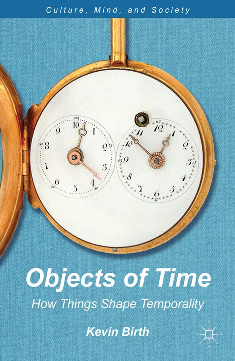 Cover: 9781137017888 | Objects of Time | How Things Shape Temporality | K. Birth | Buch | x