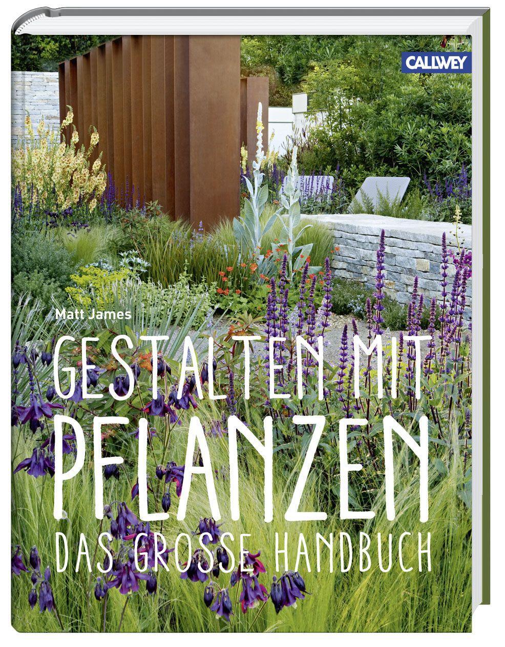 Cover: 9783766722072 | Gestalten mit Pflanzen | Das große Handbuch | Matt James | Buch | 2016