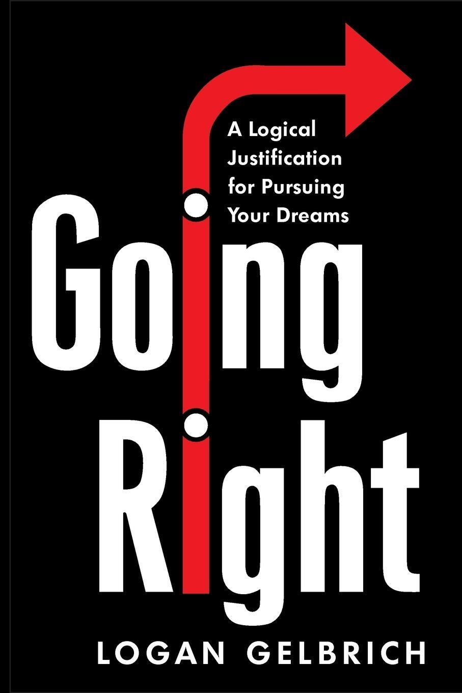 Cover: 9780578453088 | Going Right | A Logical Justification for Pursuing Your Dreams | Buch