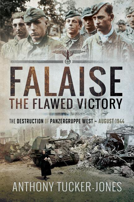 Cover: 9781526738523 | Falaise: The Flawed Victory | Anthony Tucker-Jones | Taschenbuch