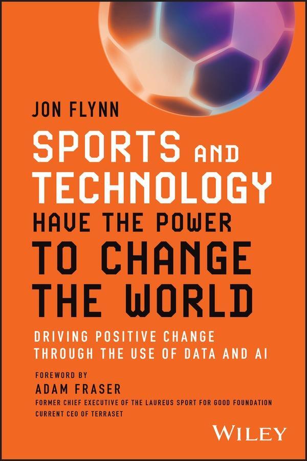 Cover: 9781394227709 | Sports and Technology Have the Power to Change the World | Jon Flynn