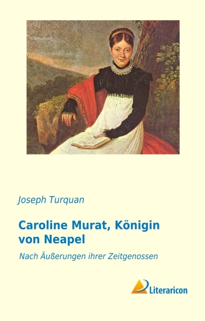 Cover: 9783959136761 | Caroline Murat, Königin von Neapel | Joseph Turquan | Taschenbuch