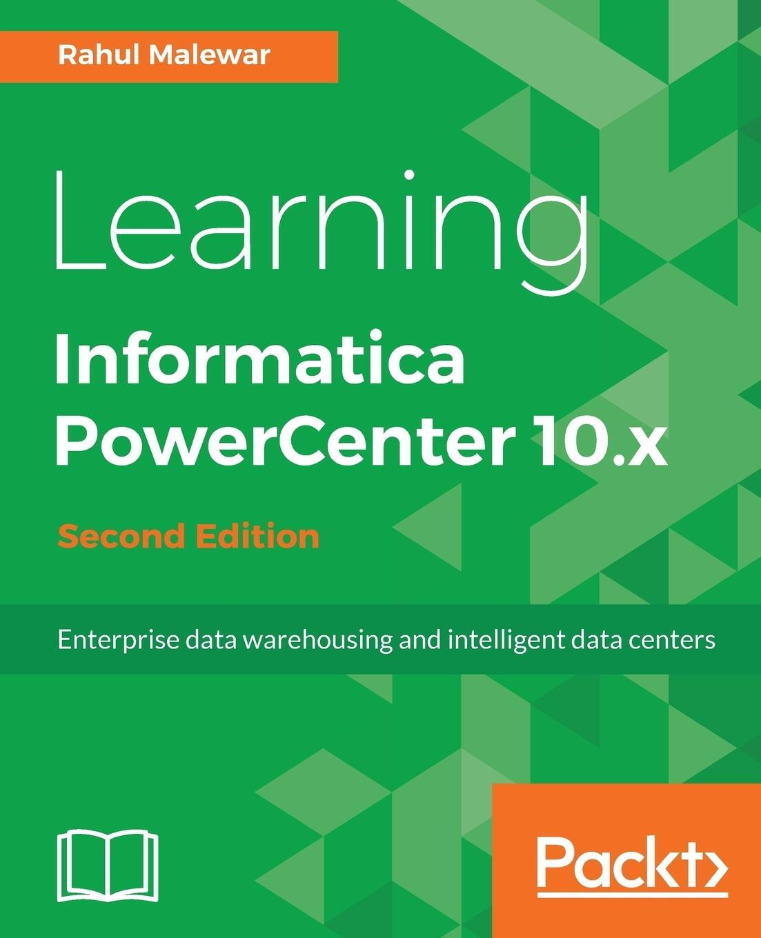 Cover: 9781788471220 | Learning Informatica PowerCenter 10.x - Second Edition | Rahul Malewar