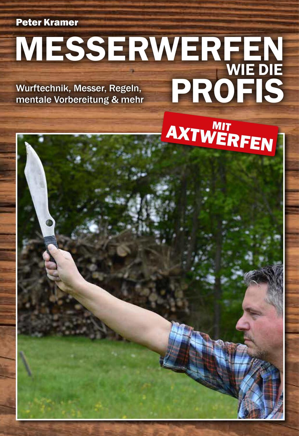Cover: 9783938711873 | Messerwerfen wie die Profis - mit Axtwerfen | Peter Kramer | Buch