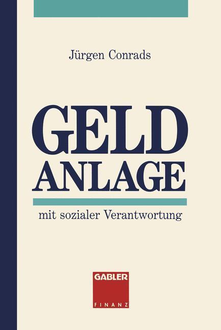 Cover: 9783409141567 | Geld Anlage | mit sozialer Verantwortung | Jürgen Conrads | Buch