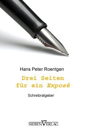 Cover: 9783940235909 | Drei Seiten für ein Exposé | Schreibratgeber | Hans Peter Roentgen