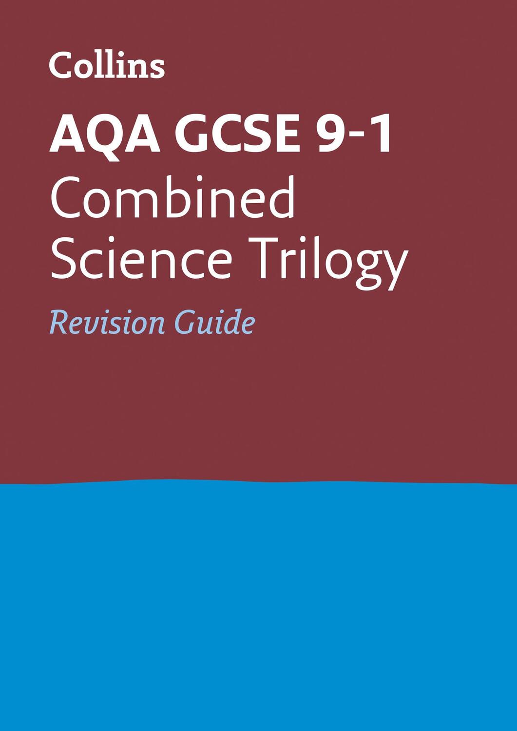 Cover: 9780008160791 | AQA GCSE 9-1 Combined Science Revision Guide | Collins Gcse | Buch