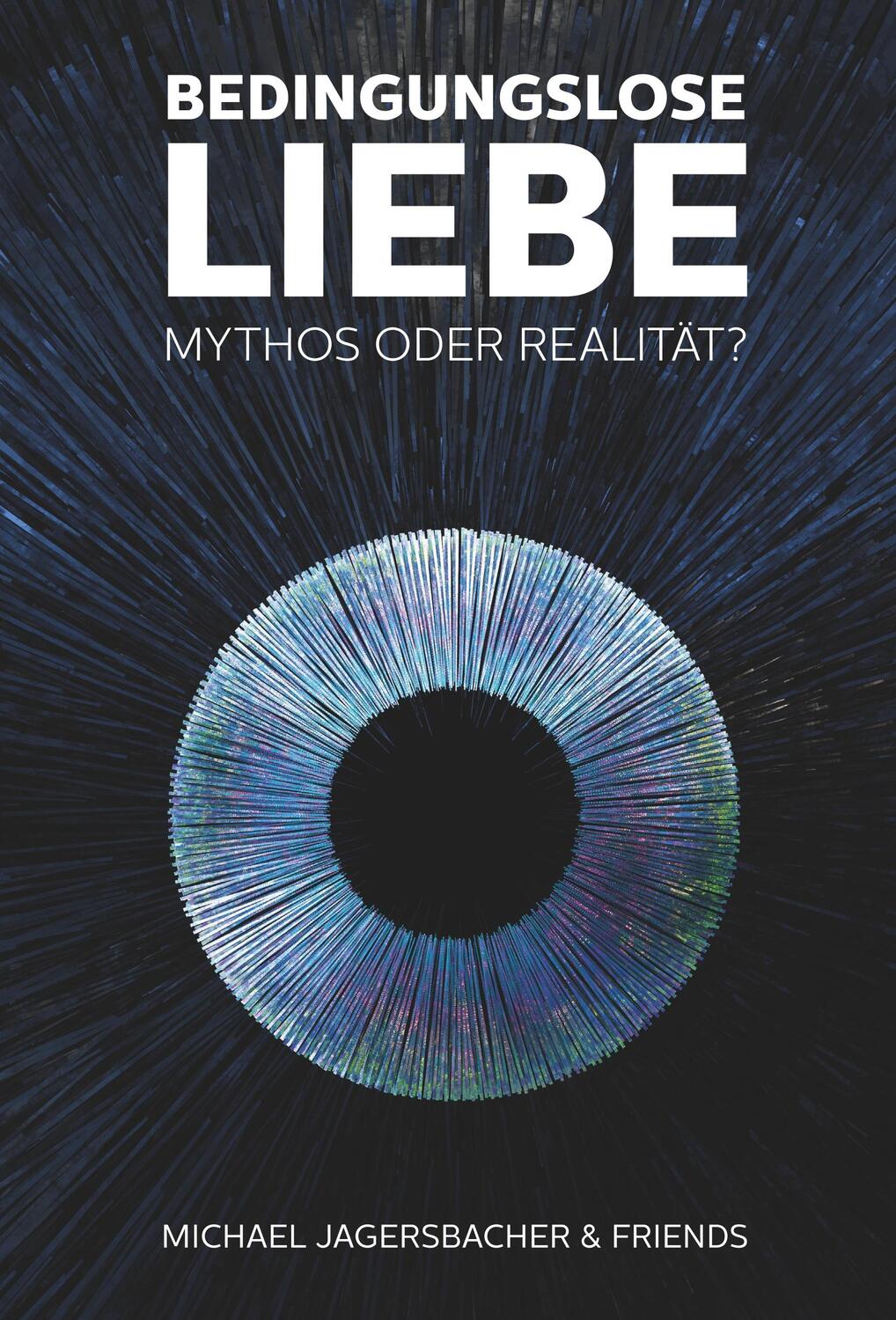 Cover: 9783749735174 | Bedingungslose Liebe - Mythos oder Realität? | Michael Jagersbacher