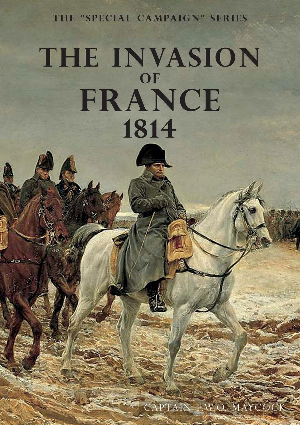 Cover: 9781783315185 | THE INVASION OF FRANCE, 1814 | THE SPECIAL CAMPAIGN SERIES | Maycock