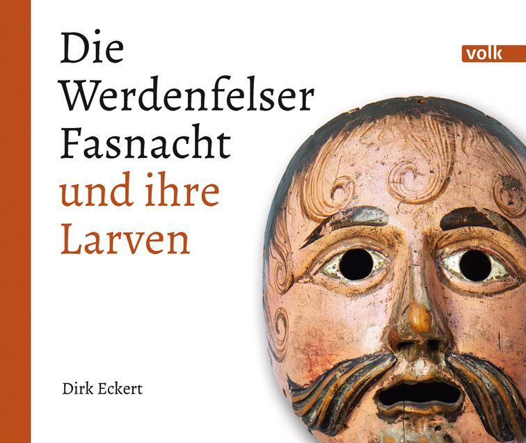 Cover: 9783862221936 | Die Werdenfelser Fasnacht und ihre Larven | Dirk Eckert | Buch | 2015