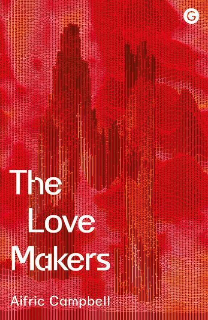 Cover: 9781912685844 | The Love Makers | Aifric Campbell | Buch | Englisch | 2021