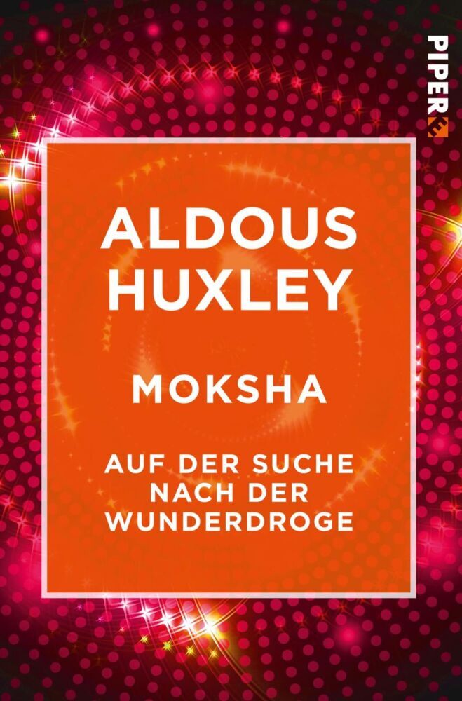 Cover: 9783492500319 | Moksha | Auf der Suche nach der Wunderdroge | Aldous Huxley | Buch