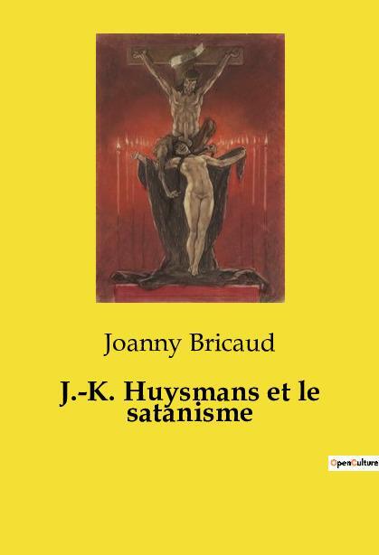 Cover: 9791041993574 | J.-K. Huysmans et le satanisme | Joanny Bricaud | Taschenbuch | 2024