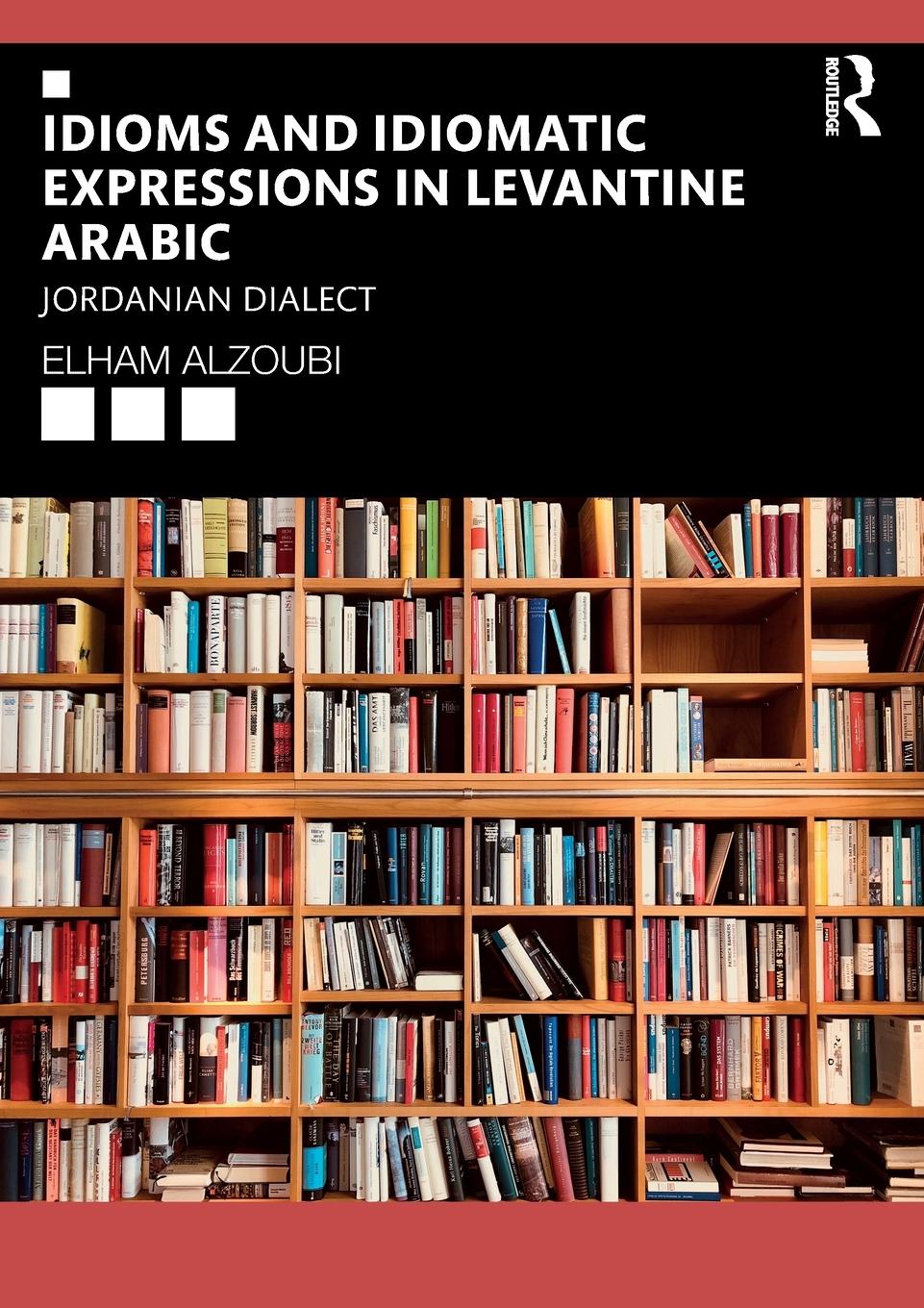 Cover: 9780367420390 | Idioms and Idiomatic Expressions in Levantine Arabic | Elham Alzoubi