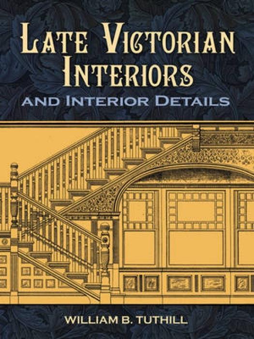 Cover: 9780486476032 | Late Victorian Interiors and Interior Details | William B Tuthill