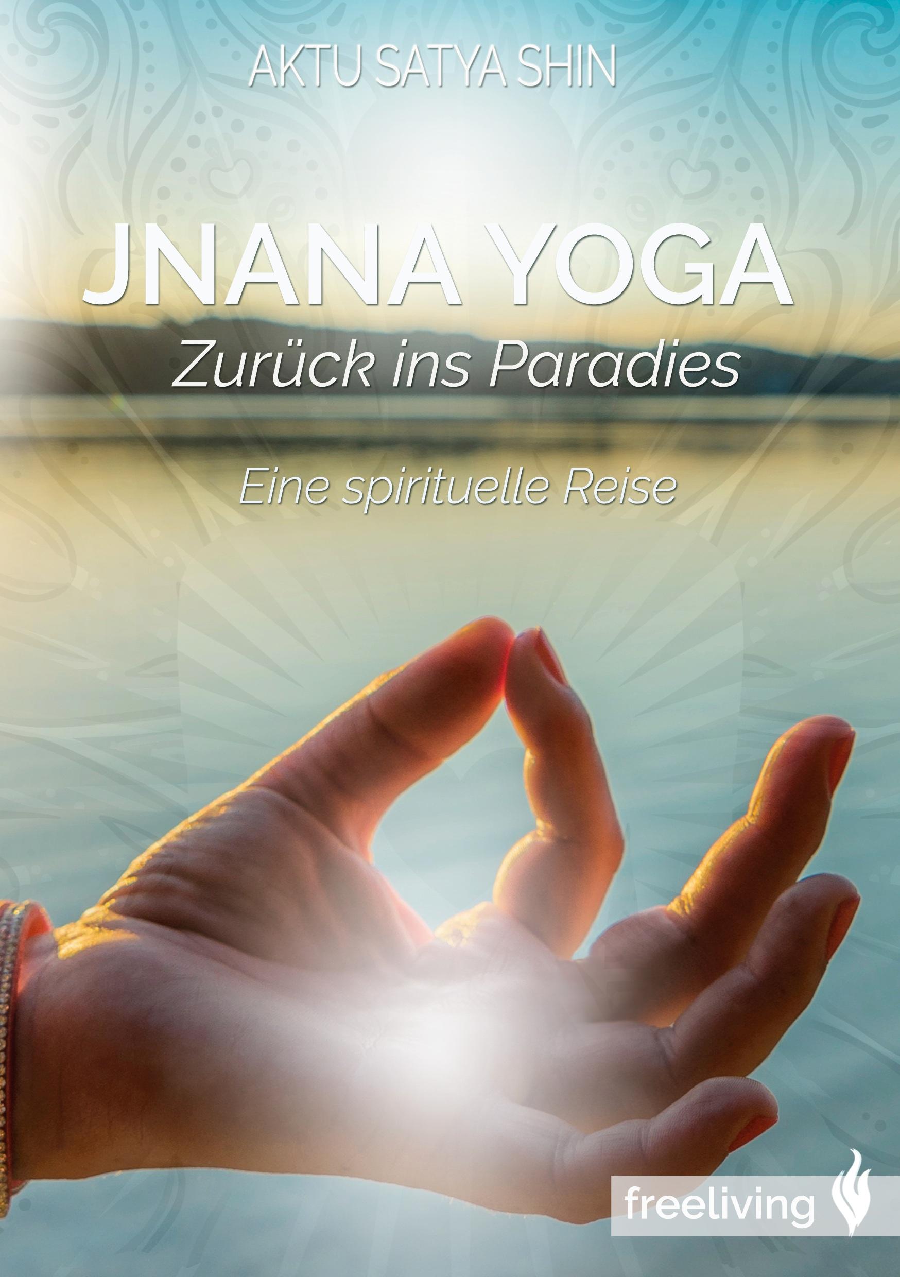 Cover: 9783758311338 | Jnana Yoga | Zurück ins Paradies - Eine spirituelle Reise | Shin